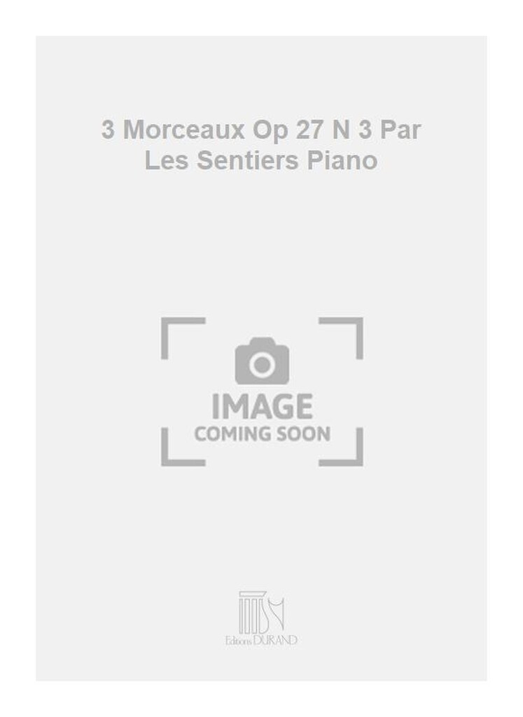3 Morceaux Op 27 N 3 Par Les Sentiers Piano